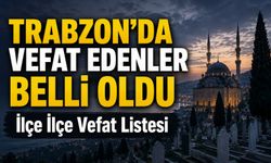 26 Haziran 2026 Trabzon Vefat Listesi Açıklandı: Cenaze Namazı Saatleri Ve Yerleri Belli Oldu