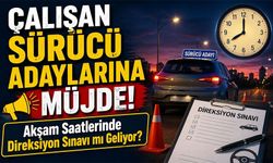 Çalışan Sürücü Adaylarına Müjde; Akşam Saatlerinde Direksiyon Sınavı Mı Geliyor?