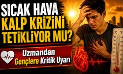 Uzmandan Gençlere Kritik Uyarı; Sıcak Hava Kalp Krizini Tetikliyor Mu?