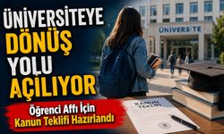 Üniversiteye Dönüş Yolu Açılıyor: Öğrenci Affı İçin Kanun Teklifi Hazırlandı