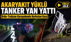 Ordu-Trabzon Karayolunda Korkutan Kaza: Akaryakıt Yüklü Tanker Yan Yattı