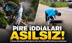 Trabzon Büyükşehir Belediyesi’nden Avni Aker Millet Bahçesi Açıklaması; "Pire İddiaları Asılsız"
