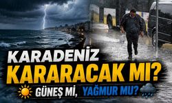 Karadeniz Kararacak MI? Güneş Mi, Yağmur Mu?