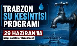 Trabzon’da Sular Ne Zaman Gelecek? 29 Haziran Kesinti Programı