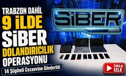 Trabzon Dahil 9 İlde Siber Dolandırıcılık Operasyonu; 14 Şüpheli Cezaevine Gönderildi