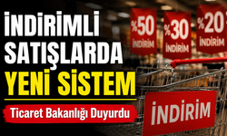 Ticaret Bakanlığı Duyurdu: İndirimli Satışlarda Yeni Sistem