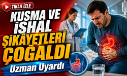 Kusma ve İshal Şikâyetleri Çoğaldı: Uzman Uyardı