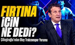 Çilingiroğlu’ndan Olay Trabzonspor Yorumu; Fırtına İçin Ne Dedi?