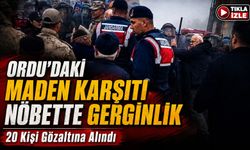 Ordu’daki Maden Karşıtı Nöbette Gerginlik: Yaklaşık 20 Kişi Gözaltına Alındı