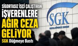 SGK Düğmeye Bastı: Sigortasız İşçi Çalıştıran İşverenlere Ağır Ceza Geliyor