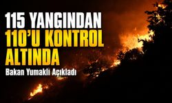 Bakan Yumaklı Açıkladı: 115 Yangından 110’u Kontrol Altında