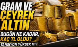 Güncel Altın Fiyatları: Gram ve Çeyrek Altın Bugün Ne Kadar, Kaç TL Oldu?