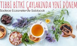 Tıbbi Bitki Çaylarında Yeni Dönem Başladı: Ruhsatlı Ürünler Sadece Eczanelerde Satılacak