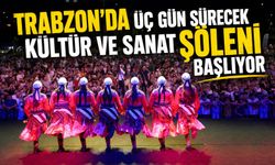 Trabzon’da Üç Gün Sürecek Kültür ve Sanat Şöleni Başlıyor
