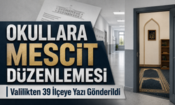 Okullara Mescit Düzenlemesi; Valilikten 39 İlçeye Yazı Gönderildi