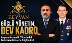 Keyvan Havacılık Yönetimini Trabzonlu İsimlerle Güçlendirdi; Karadeniz Rüzgârı Esmeye Başladı