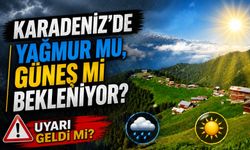 Meteoroloji Uyardı: Karadeniz'de Yağmur Mu, Güneş Mi Bekleniyor?