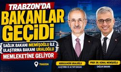 Trabzon’da Bakanlar Geçidi: Memişoğlu ve Uraloğlu Geliyor