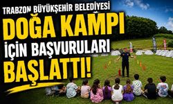 Trabzon Büyükşehir Belediyesi Doğa Kampı İçin Başvuruları Başlattı