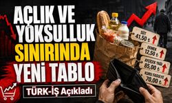 TÜRK-İŞ Açıkladı: Açlık ve Yoksulluk Sınırında Yeni Tablo