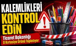 Kalemlikleri Kontrol Edin; Ticaret Bakanlığı o kırtasiye ürünü toplatıyor