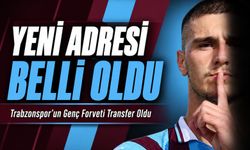 Trabzonspor’un Genç Forveti Transfer Oldu; Yeni Adresi Neresi Oldu?