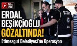 Etimesgut Belediyesi’ne Operasyon: Erdal Beşikçioğlu Gözaltında