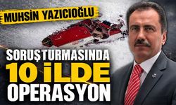 Muhsin Yazıcıoğlu Soruşturmasında Yeni Aşama: 10 İlde 25 Şüpheli Gözaltına Alındı