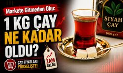 Markete Gitmeden Oku: 1 KG Çay Ne Kadar Oldu?