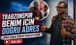 Sidny Lopes Cabral Trabzon’a Geldi; "Trabzonspor Benim İçin Doğru Adresti"