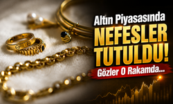 Altın Piyasasında Nefesler Tutuldu! Gözler O Rakamda…