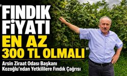 Arsin Ziraat Odası Başkanı Kozoğlu’ndan Yetkililere Fındık Çağrısı; "Kilogram Fiyatı En Az 300 TL Olmalı"