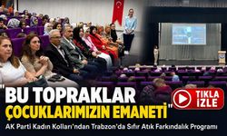 Ak Parti Kadın Kolları’ndan Trabzon’da Sıfır Atık Farkındalık Programı; “Bu Topraklar Çocuklarımızın Emaneti”