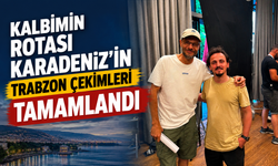 Kalbimin Rotası Karadeniz’in Bölge Çekimleri Tamamlandı