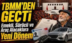 TBMM’den Geçti: Emekli, Sürücü ve Araç Alacaklara Yeni Dönem
