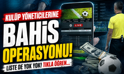 Futbolda Bahis Depremi! 13 Kulüp ve 19 Yönetici Hakkında Soruşturma