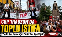 CHP Trabzon’da Toplu İstifa; “Ya Bir Yol Bulacağız Ya Bir Yol Açacağız”