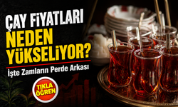 Çay Fiyatları Neden Yükseliyor? İşte Zamların Perde Arkası