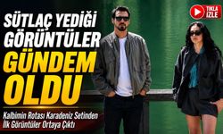 Kalbimin Rotası Karadeniz Setinden İlk Görüntüler Ortaya Çıktı; Sütlaç Yediği Görüntüler Gündem Oldu