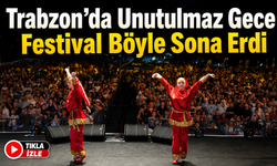 Trabzon Horon Festivali’nde Muhteşem Final: Meydanlar Coşkuyla Doldu
