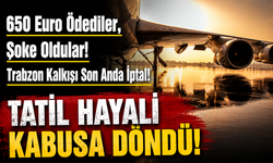 Trabzon Kalkışlı Büyük Balkan Turu Alanlara Son Dakika Şoku! Uçuş Samsun'a Kaydırıldı