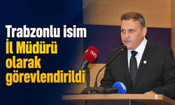 Trabzonlu isim İl Müdürü olarak görevlendirildi!