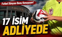 Futbolda Bahis Soruşturmasında Kritik Gün! Gözaltındaki 17 Şüpheli Adliyeye Sevk Edildi