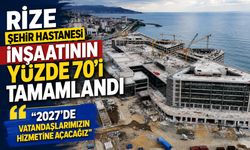 Rize Şehir Hastanesi İçin Tarih Verildi: 2027’de Açılacak