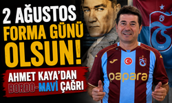 Ahmet Kaya’dan 2 Ağustos İçin Trabzonspor Forma Günü Çağrısı