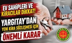 Yargıtay’dan Kiracı ve Ev Sahiplerini İlgilendiren Emsal Karar