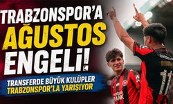Trabzonspor’a Ağustos Engeli; Transferde Büyük Kulüpler Trabzonspor’la Yarışıyor