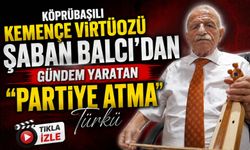 Köprübaşılı Kemençe Virtüözü “Partiye Atma” Türküsüyle Gündemde