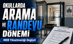 MEB Yönetmeliği Değişti: Okullarda Arama ve Randevu Dönemi
