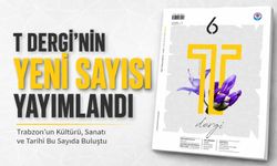 T Dergi’nin Yeni Sayısı Yayımlandı: Trabzon’un Kültürü, Sanatı Ve Tarihi Bu Sayıda Buluştu